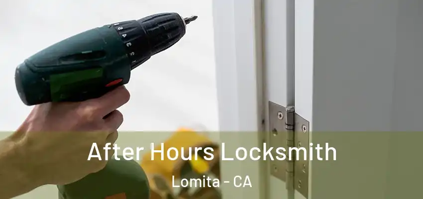 After Hours Locksmith Lomita - CA