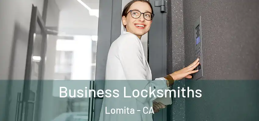 Business Locksmiths Lomita - CA
