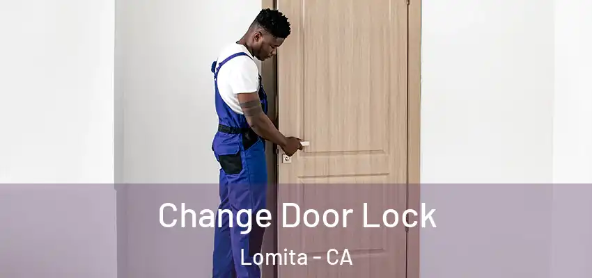 Change Door Lock Lomita - CA