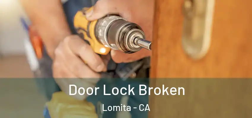 Door Lock Broken Lomita - CA