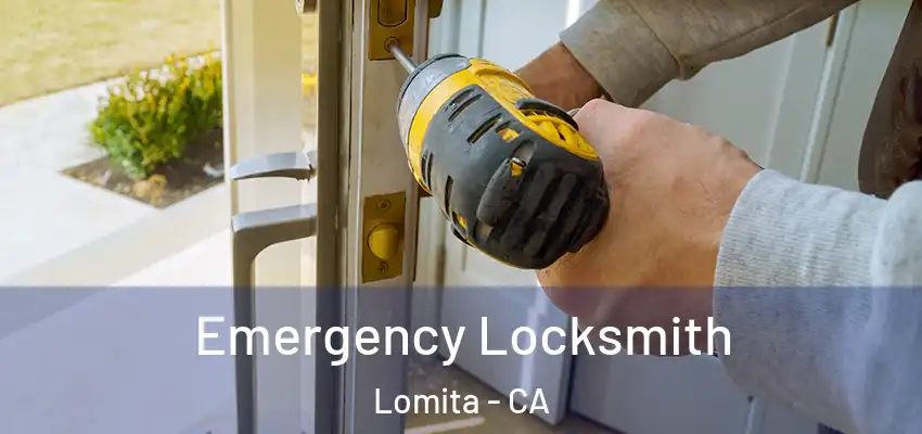 Emergency Locksmith Lomita - CA