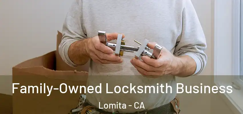  Family-Owned Locksmith Business Lomita - CA