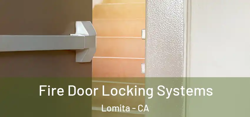  Fire Door Locking Systems Lomita - CA