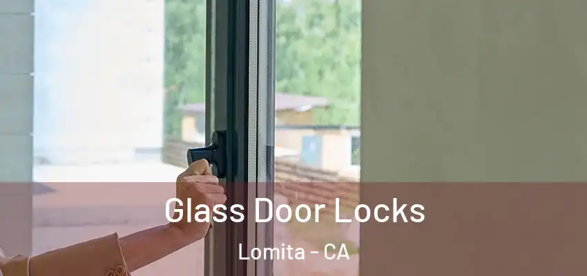 Glass Door Locks Lomita - CA
