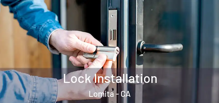 Lock Installation Lomita - CA
