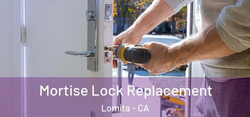  Mortise Lock Replacement Lomita - CA