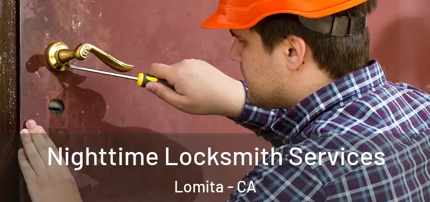  Nighttime Locksmith Services Lomita - CA