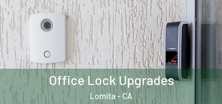 Office Lock Upgrades Lomita - CA