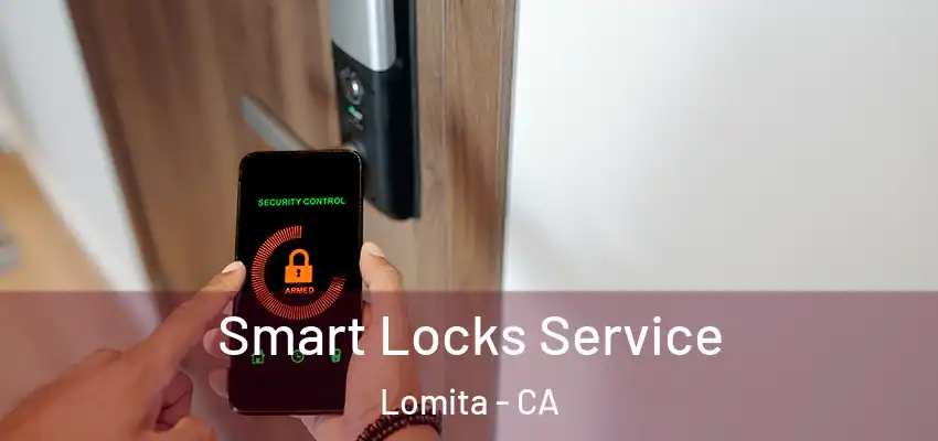  Smart Locks Service Lomita - CA