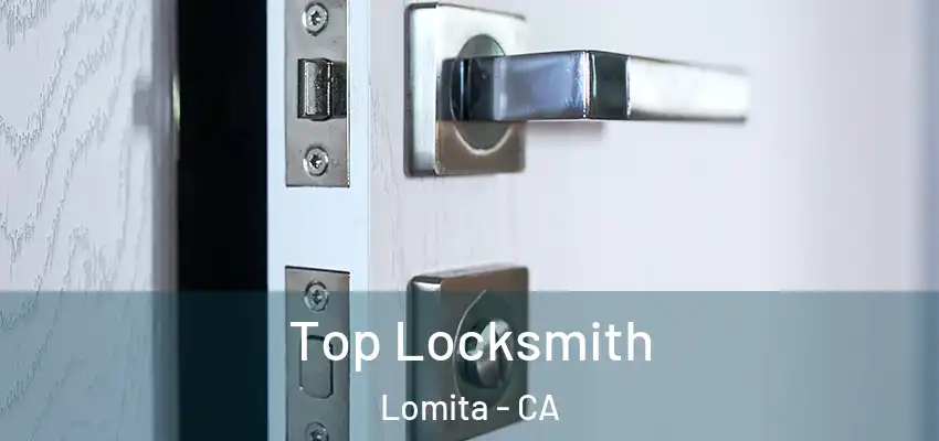 Top Locksmith Lomita - CA